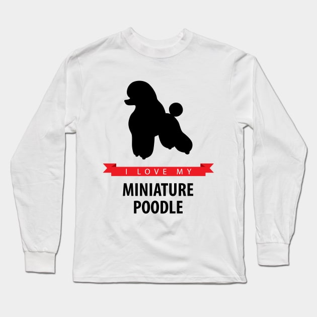 I Love My Miniature Poodle Long Sleeve T-Shirt by millersye